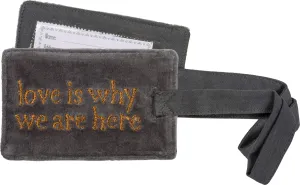 Luggage Tag - Love Is Why We Are Here